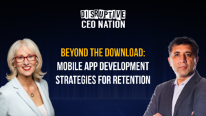 Ghazenfer Mansoor and Allison Summers discussing mobile app development and app retention on the Disruptive CEO Nation podcast.