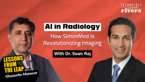 Dr. Sean Raj on Lessons From the Leap discussing AI in Radiology and SimonMed's imaging technology